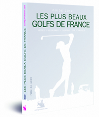 Guide des plus beaux golfs de France : Edition 2012