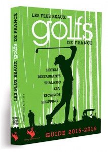 Le Guide des plus beaux golfs de France 2015-2016, le compagnon indispensable