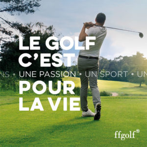 La ffgolf lance une nouvelle campagne de communication : « Le golf c'est pour la vie »