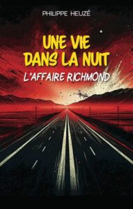 Philippe Heuzé : Une vie dans la nuit - L'Affaire Richmond