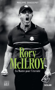 RORY MCILROY, un Maître pour l’éternité